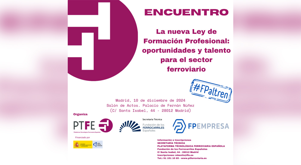 Encuentro sobre la nueva Ley de Formación Profesional: oportunidades y talento para el sector ferroviario Encuentro sobre la nueva Ley de Formación Profesional: oportunidades y talento para el sector ferroviario