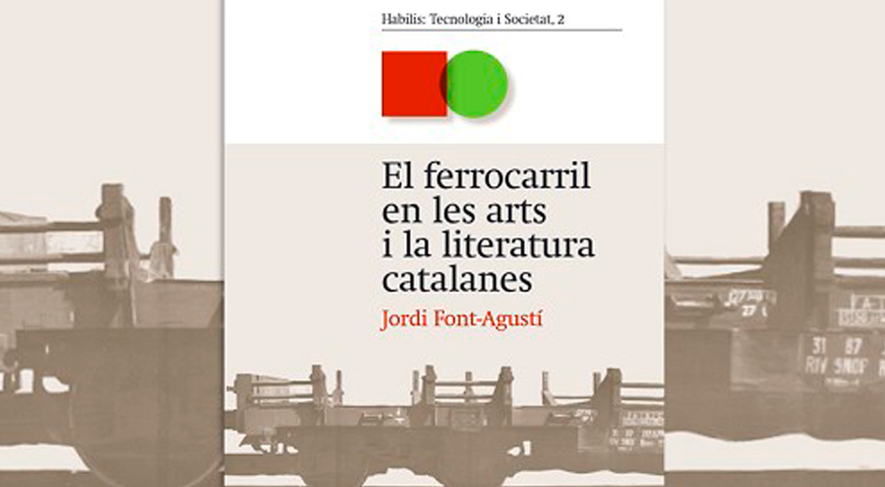 ‘El ferrocarril en les arts i la literatura catalanes’, coeditado por la Fundación ‘El ferrocarril en les arts i la literatura catalanes’, coeditado por la Fundación