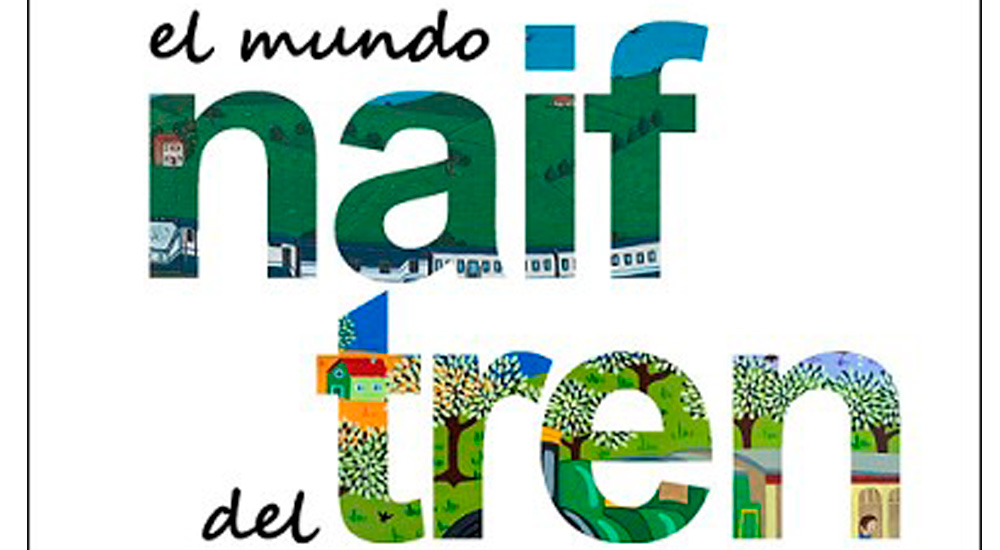 �El mundo naif del tren�