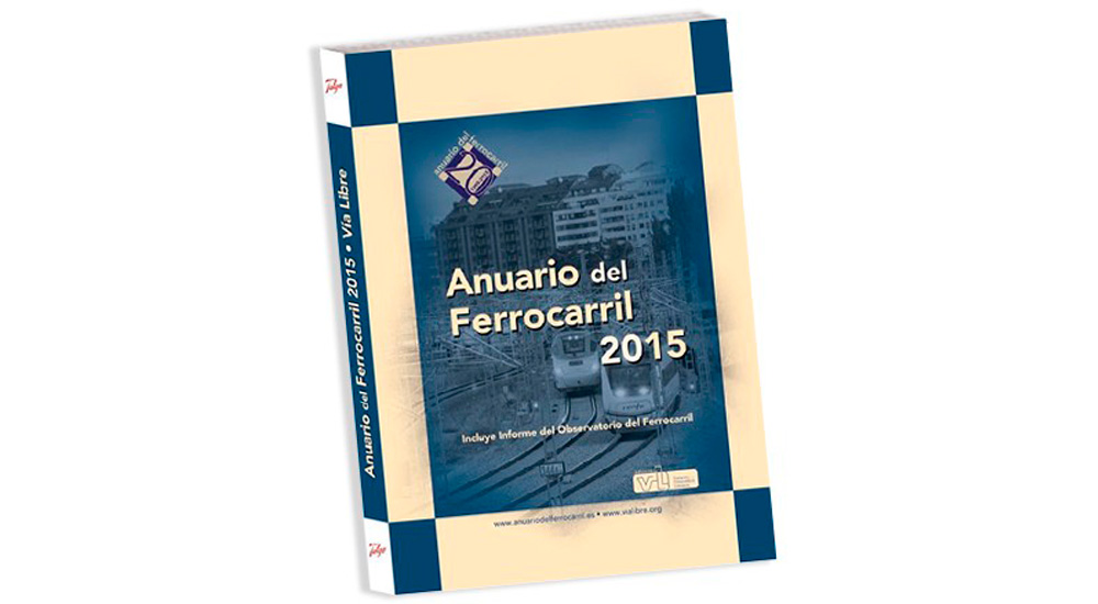 Vía Libre publica el Anuario del Ferrocarril 2015 Vía Libre publica el Anuario del Ferrocarril 2015