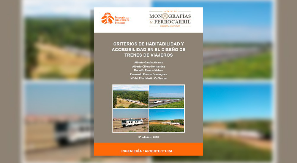 Colección Monografías del Ferrocarril: ´Criterios de habitabilidad y accesibilidad en el diseño de trenes de viajeros´ Colección Monografías del Ferrocarril: ´Criterios de habitabilidad y accesibilidad en el diseño de trenes de viajeros´
