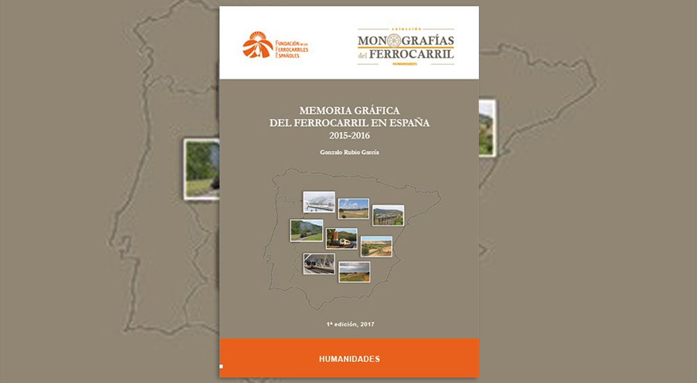 Publicado el libro �Memoria gr�fica del ferrocarril en Espa�a, 2015-2016�