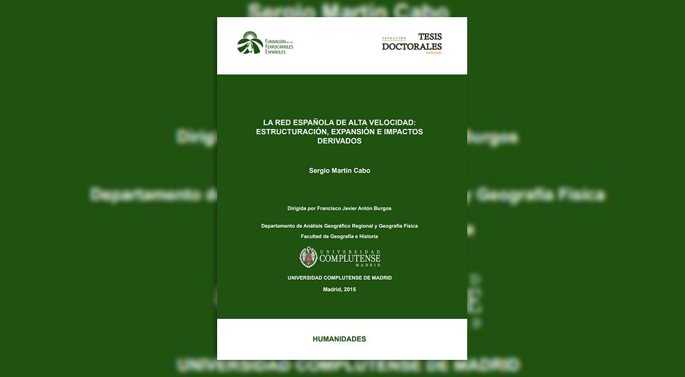 �La red espa�ola de alta velocidad: estructuraci�n, expansi�n e impactos derivados�, nuevo trabajo en la colecci�n Tesis doctorales